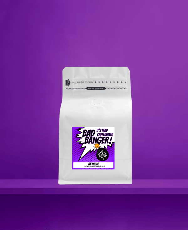 Bad Beans Coffee™ - Bad Banger!