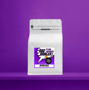 Bad Beans Coffee™ - Bad Banger!